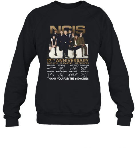 Ncis 17Th Anniversary 2003 2020 17 Seasons 392 Episodes Signatures Thank You For The Memories T-Shirt Unisex Sweatshirt