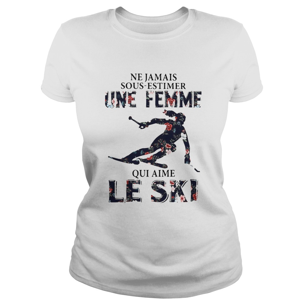 Ne Ja Mais Sous Estimer Une Femme Qui Aime Le Ski Classic Ladies