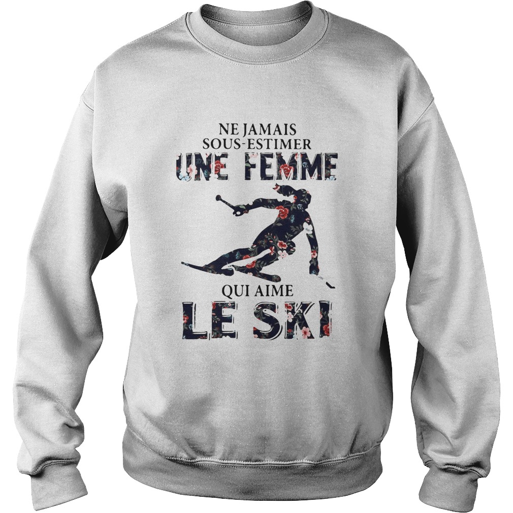 Ne Ja Mais Sous Estimer Une Femme Qui Aime Le Ski Sweatshirt
