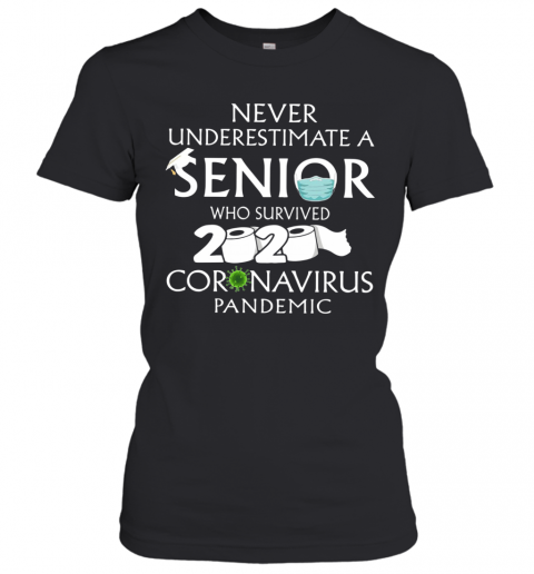 Never Underestimate A Senior Who Survived 2020 Coronavirus Pandemic T-Shirt Classic Women's T-shirt