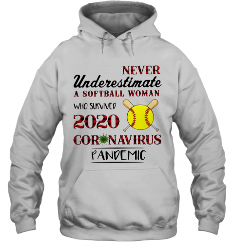 Never Underestimate A Softball Woman Who Survived 2020 Coronavirus Pandemic T-Shirt Unisex Hoodie