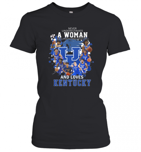 Never Underestimate A Woman Who Understands Basketball And Love Kentucky T-Shirt Classic Women's T-shirt