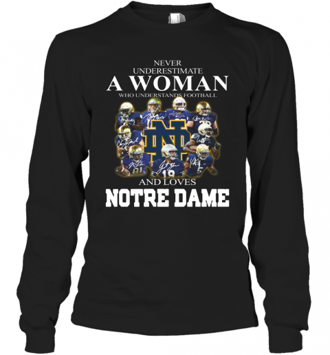 Never Underestimate A Woman Who Understands Football And Love Notre Dame T-Shirt Long Sleeved T-shirt 