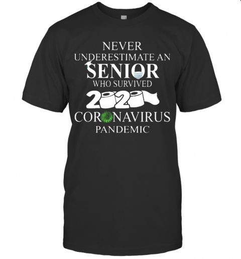 Never Underestimate An Senior Who Survived 2020 Coronavirus Pandemic T-Shirt