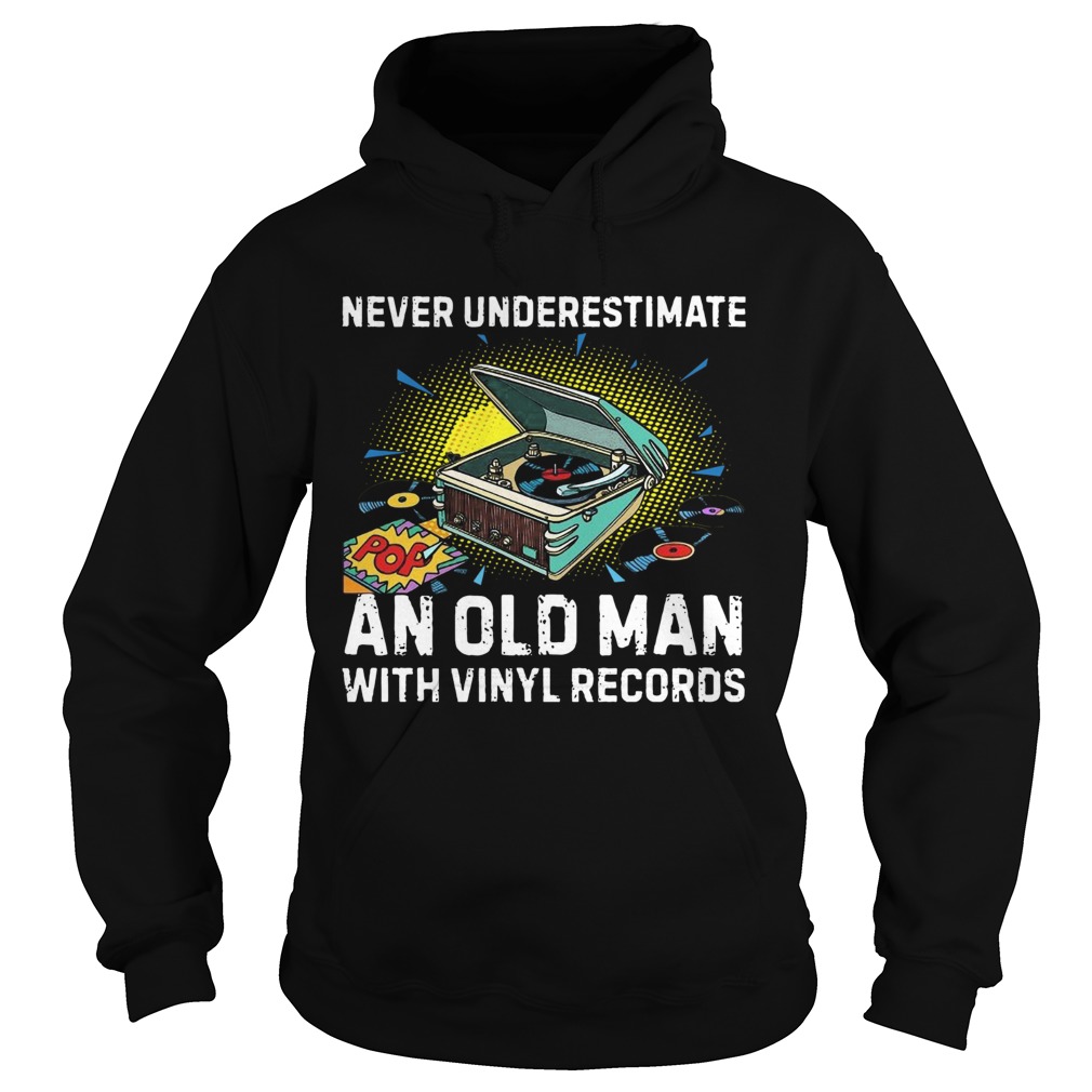 Never Underestimate Old Man With Vinyl Records Hoodie