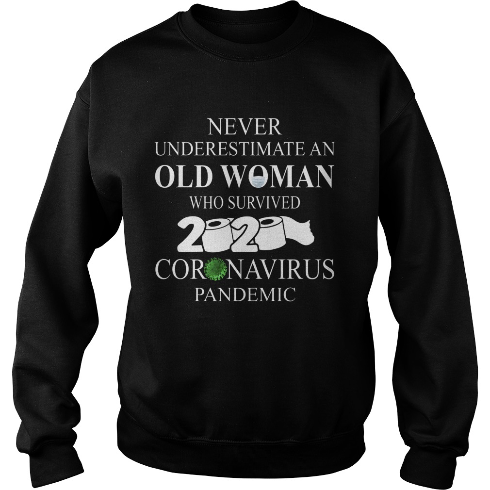 Never underestimate an old woman who survived 2020 coronavirus pandemic Sweatshirt
