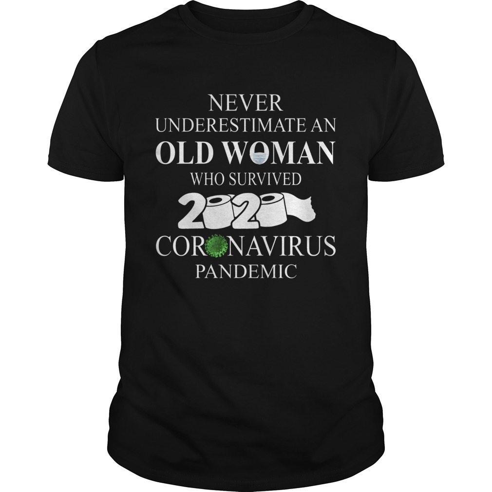 Never underestimate an old woman who survived 2020 coronavirus pandemic shirt