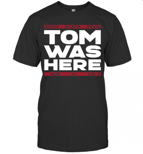 New England Patriots Tom Was Here T-Shirt