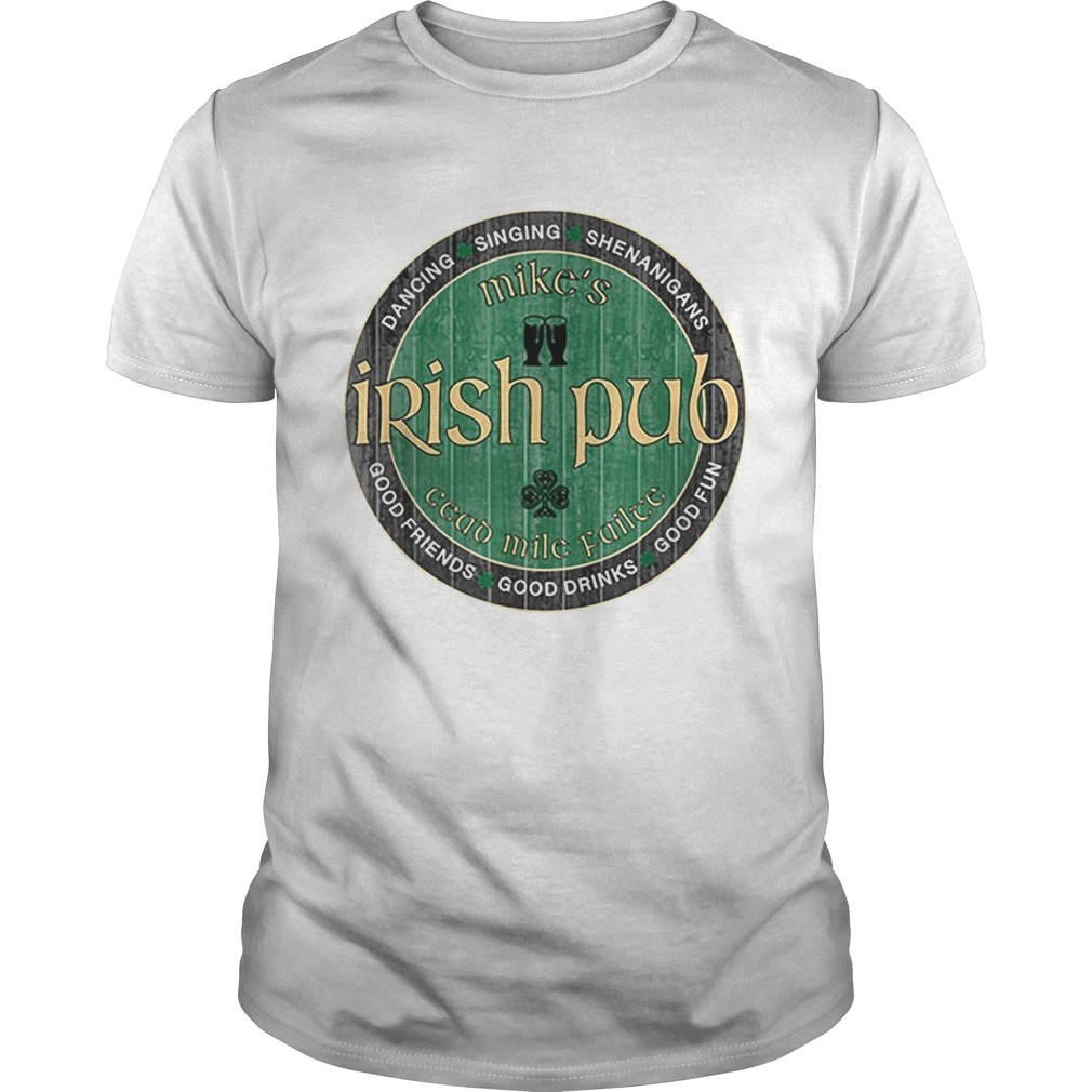 Nice Mikes Irish Pub St Patricks Day Party shirt
