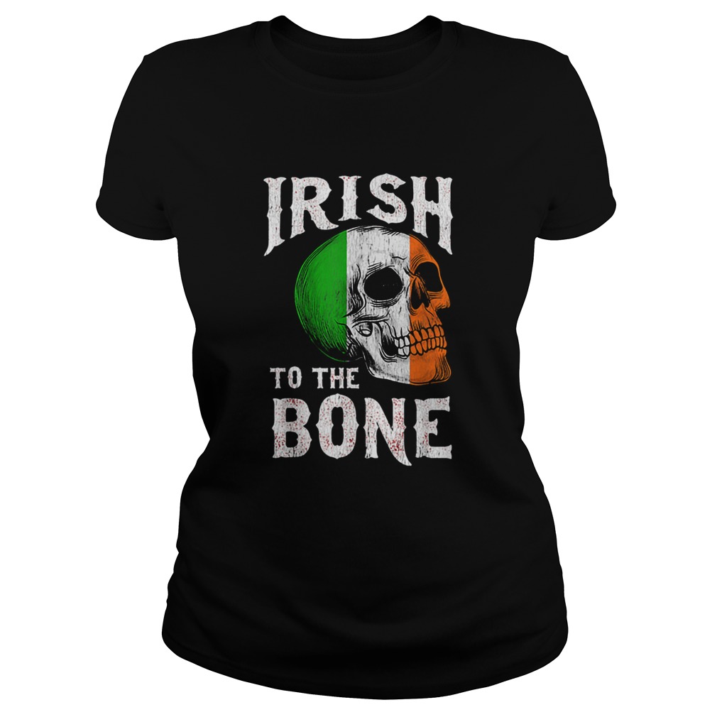 Nice St Patricks Day Irish To The Bone St Paddys Skull Flag Classic Ladies