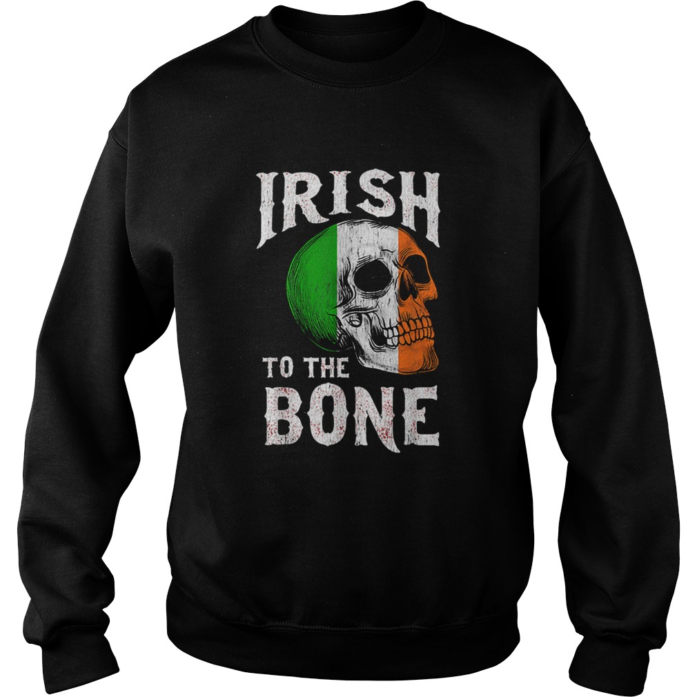 Nice St Patricks Day Irish To The Bone St Paddys Skull Flag Sweatshirt