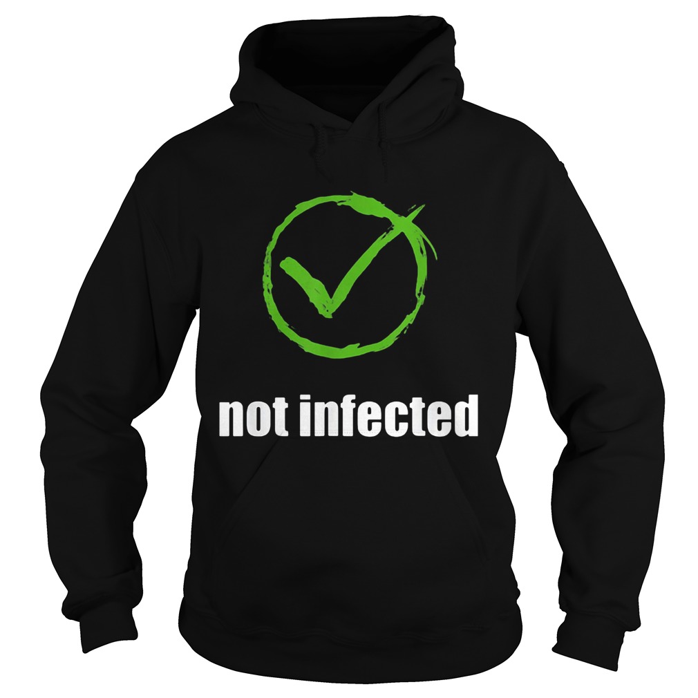 Not Infected No Virus Infection Hoodie