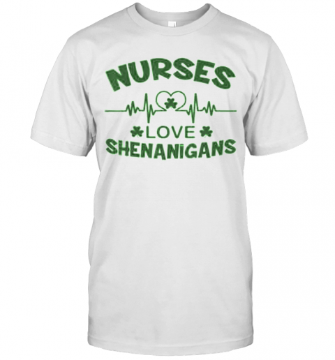 Nurses Love Shenanigans Heartbeat Shamrock St. Patrick'S Day T-Shirt