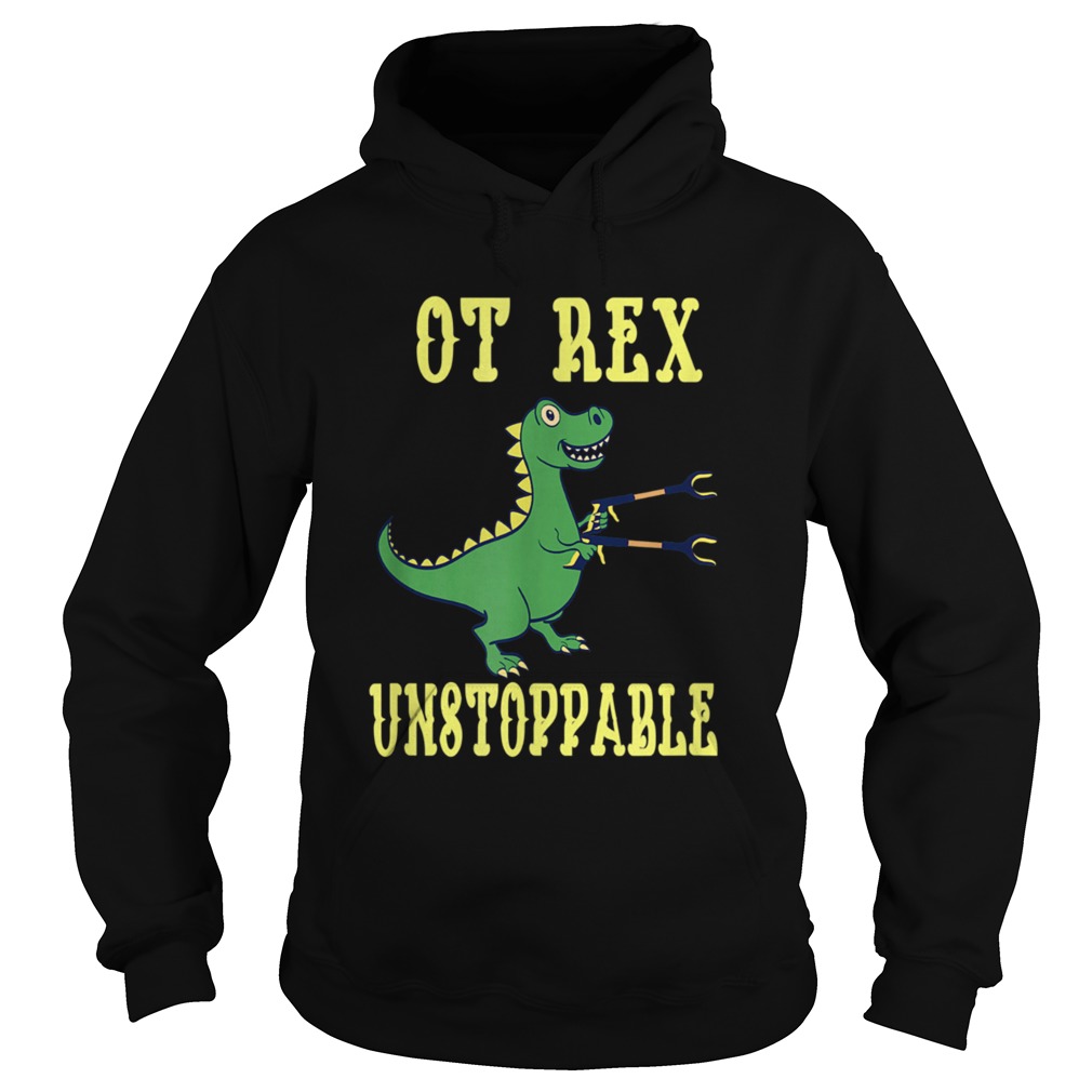OT Rex Unstoppable Occupational Therapist Hoodie