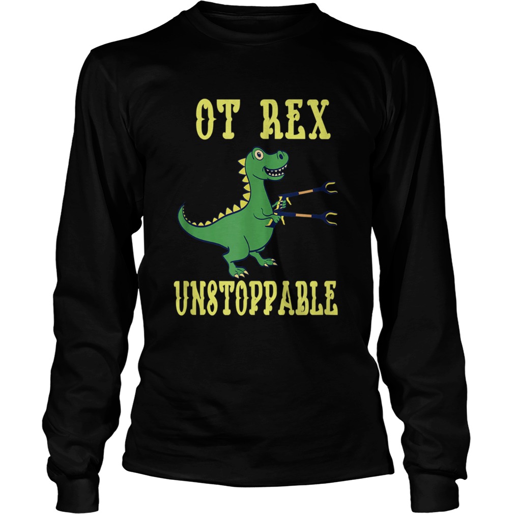 OT Rex Unstoppable Occupational Therapist Long Sleeve