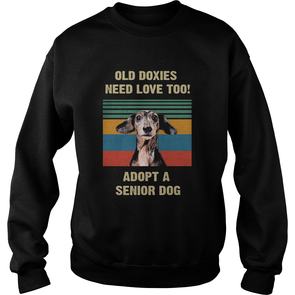 Old doxies need love too adopt a senior dog vintage Sweatshirt