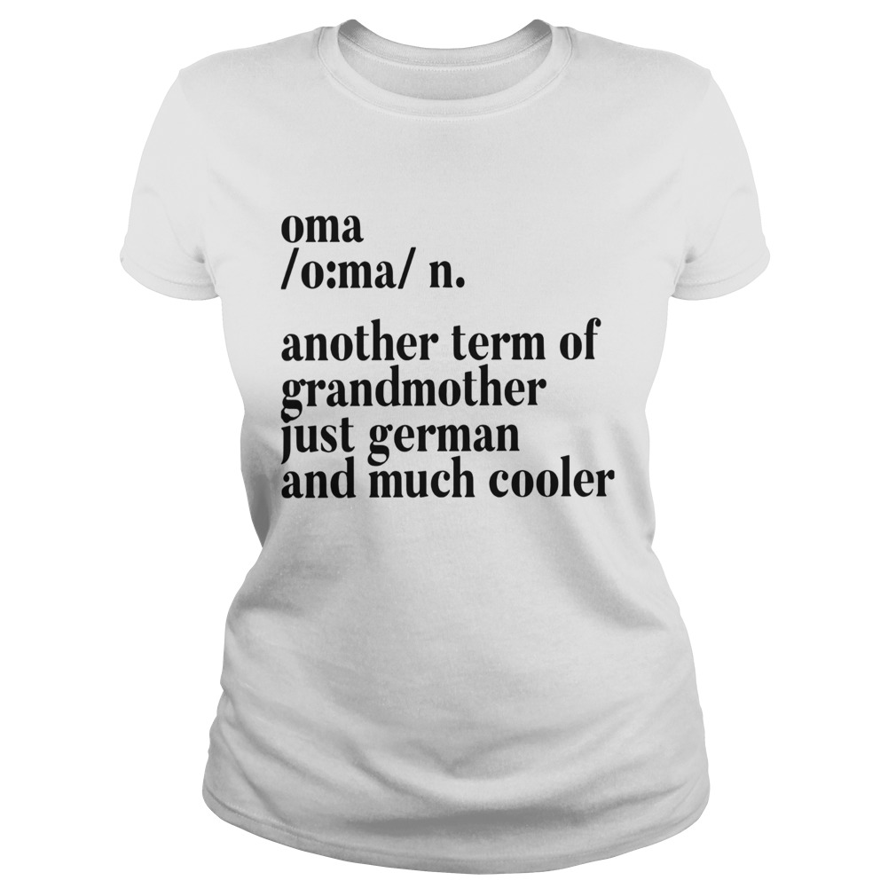 Oma Another Term For Grandmother Just German And Much Cooler Classic Ladies