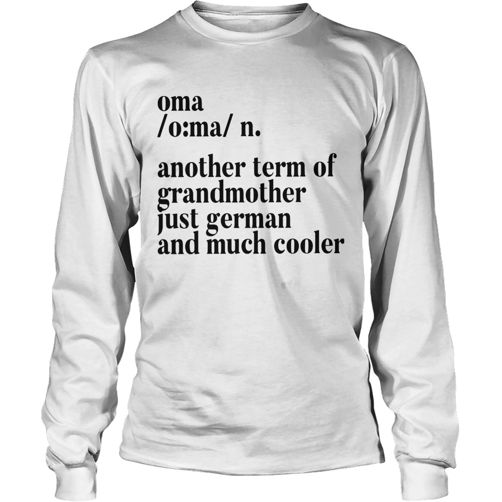 Oma Another Term For Grandmother Just German And Much Cooler Long Sleeve