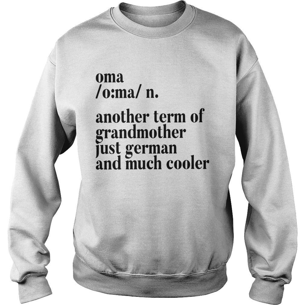 Oma Another Term For Grandmother Just German And Much Cooler Sweatshirt