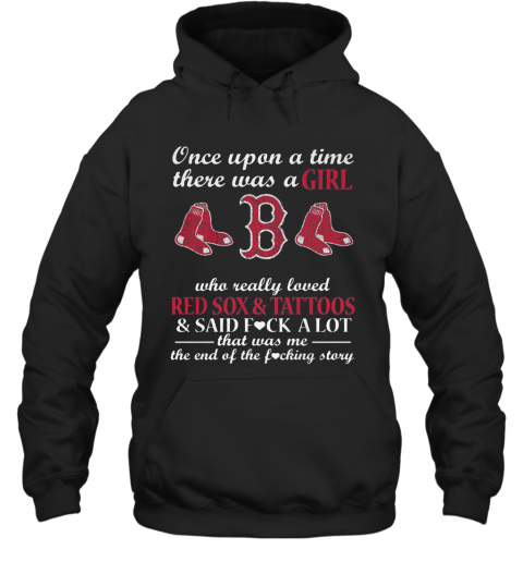 Once Upon A Time There Was A Girl Who Really Loved Red Sox And Tattoos T-Shirt Unisex Hoodie