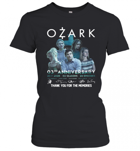 Ozark O3rd Anniversary 2017 2020 02 Seasons 20 Episodes Signatures Thank You For The Memories T-Shirt Classic Women's T-shirt