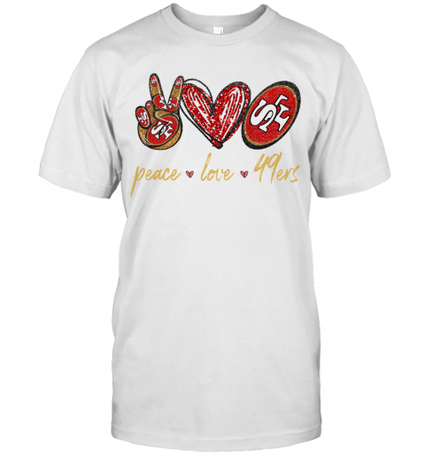 Peace Love San Francisco 49Ers T-Shirt - Trend Tee Shirts Store