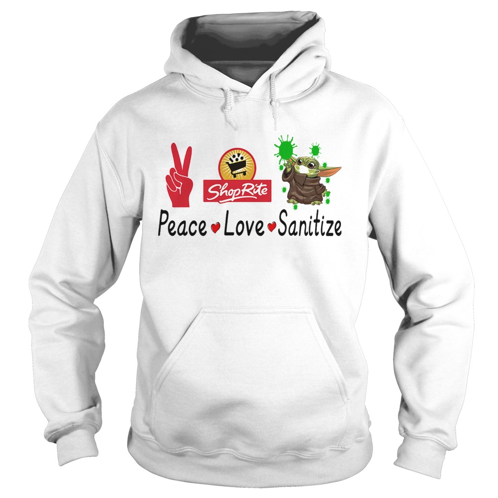 Peace love shop rite sanitize baby yoda Hoodie