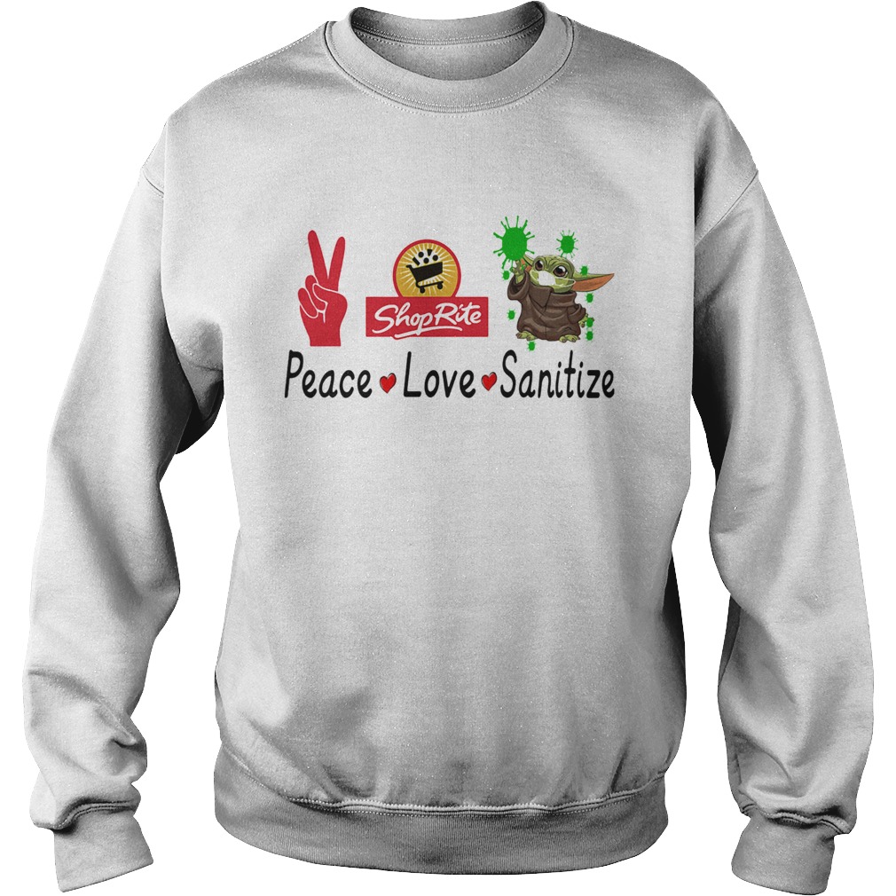 Peace love shop rite sanitize baby yoda Sweatshirt