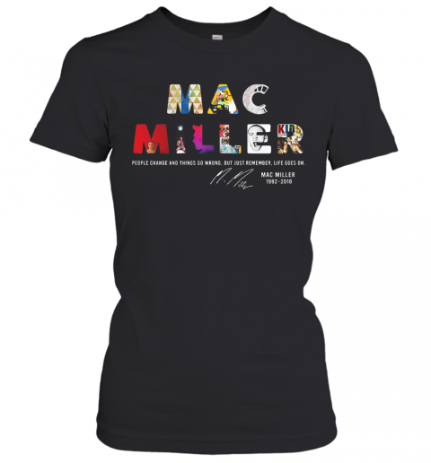 People Change And Things So Wrong But Just Remember Life Goes On Mac Miller Signatures T-Shirt Classic Women's T-shirt
