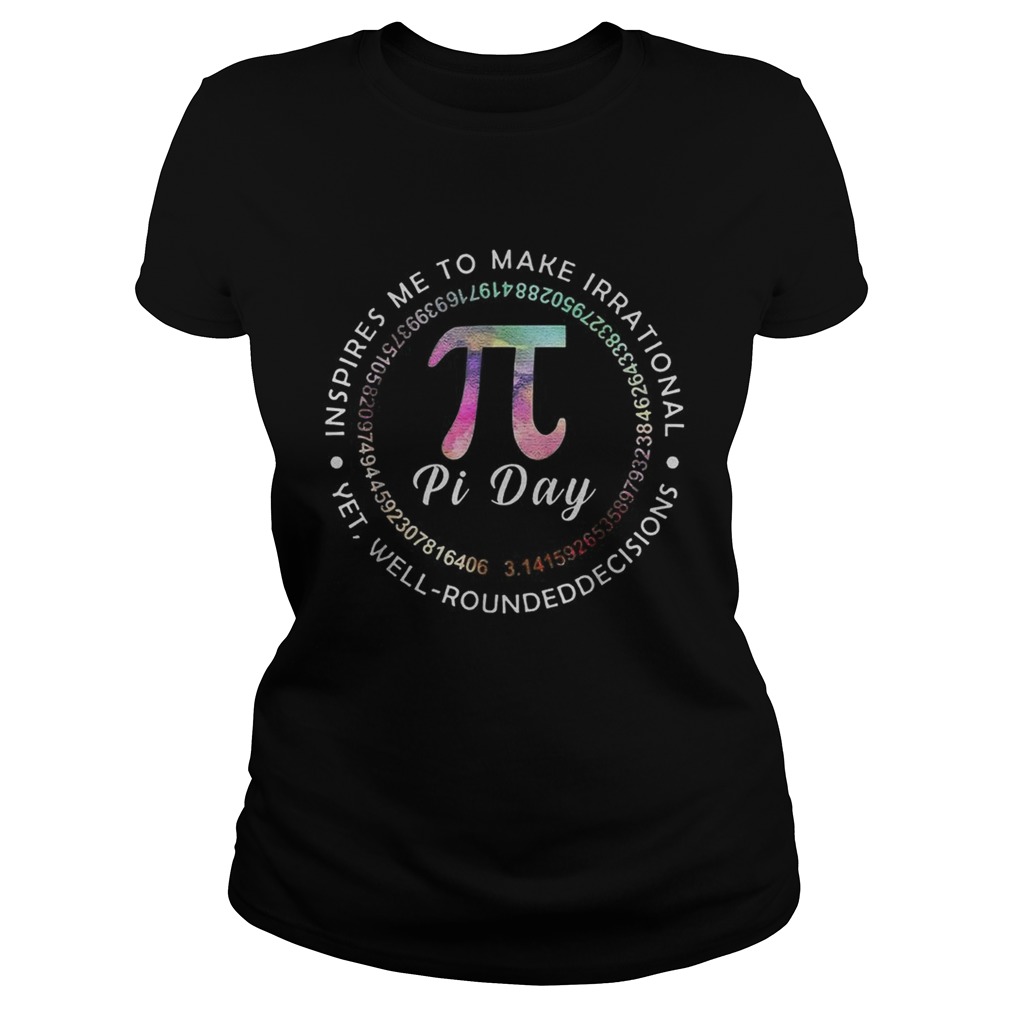 Pi Day Inspires Me To Make Irrational Decisions 314 Math Classic Ladies