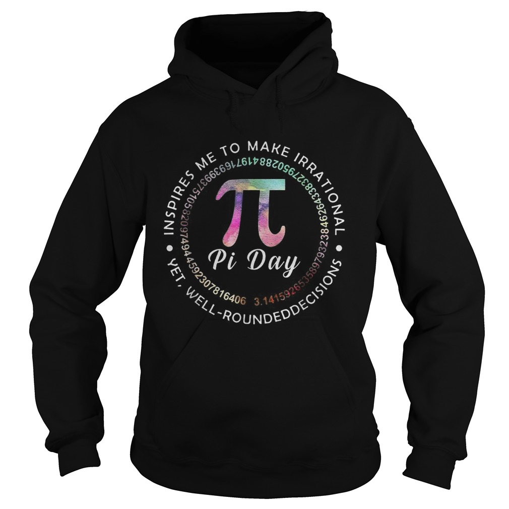 Pi Day Inspires Me To Make Irrational Decisions 314 Math Hoodie