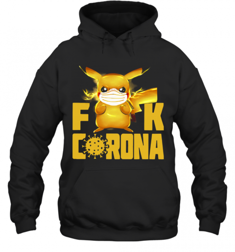 Pikachu Fuck Corona T-Shirt Unisex Hoodie