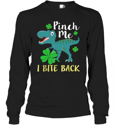 Pinch Me I Bite Back T-Shirt Long Sleeved T-shirt 