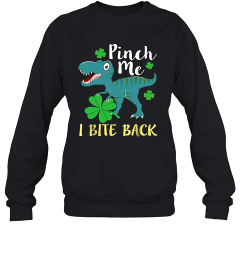 Pinch Me I Bite Back T-Shirt Unisex Sweatshirt