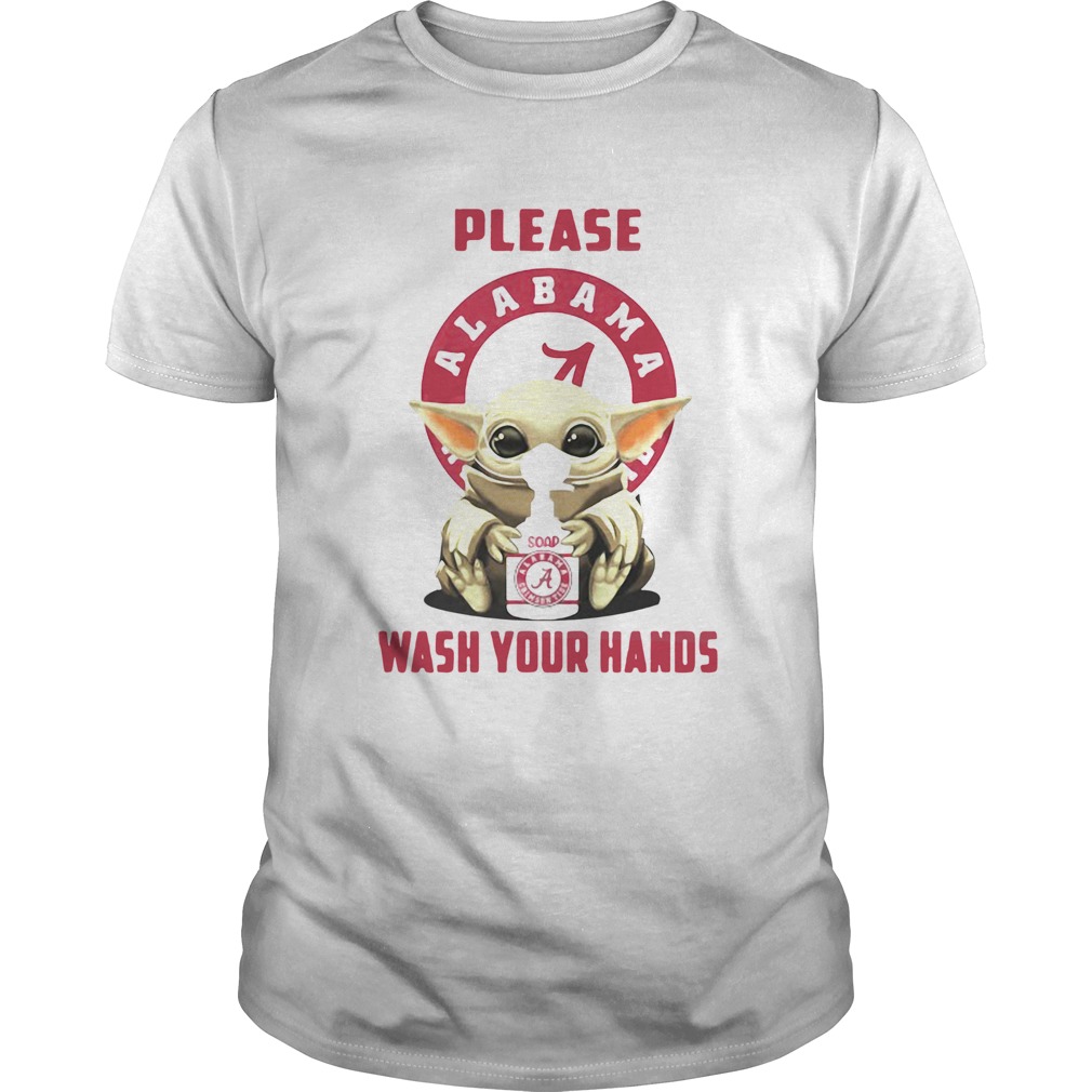 Please Alabama Crimson Tide Soap Wash Your Hands Baby Yoda Covid19 Shirt