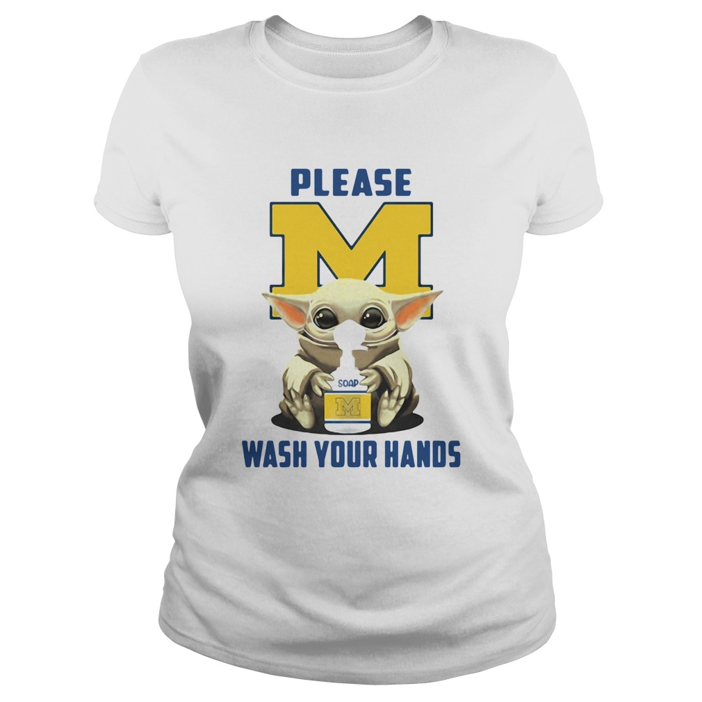 Please Michigan Wolverines soap wash your hands baby yoda Covid19 Classic Ladies