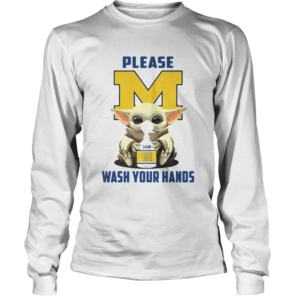 Please Michigan Wolverines soap wash your hands baby yoda Covid19 Long Sleeve