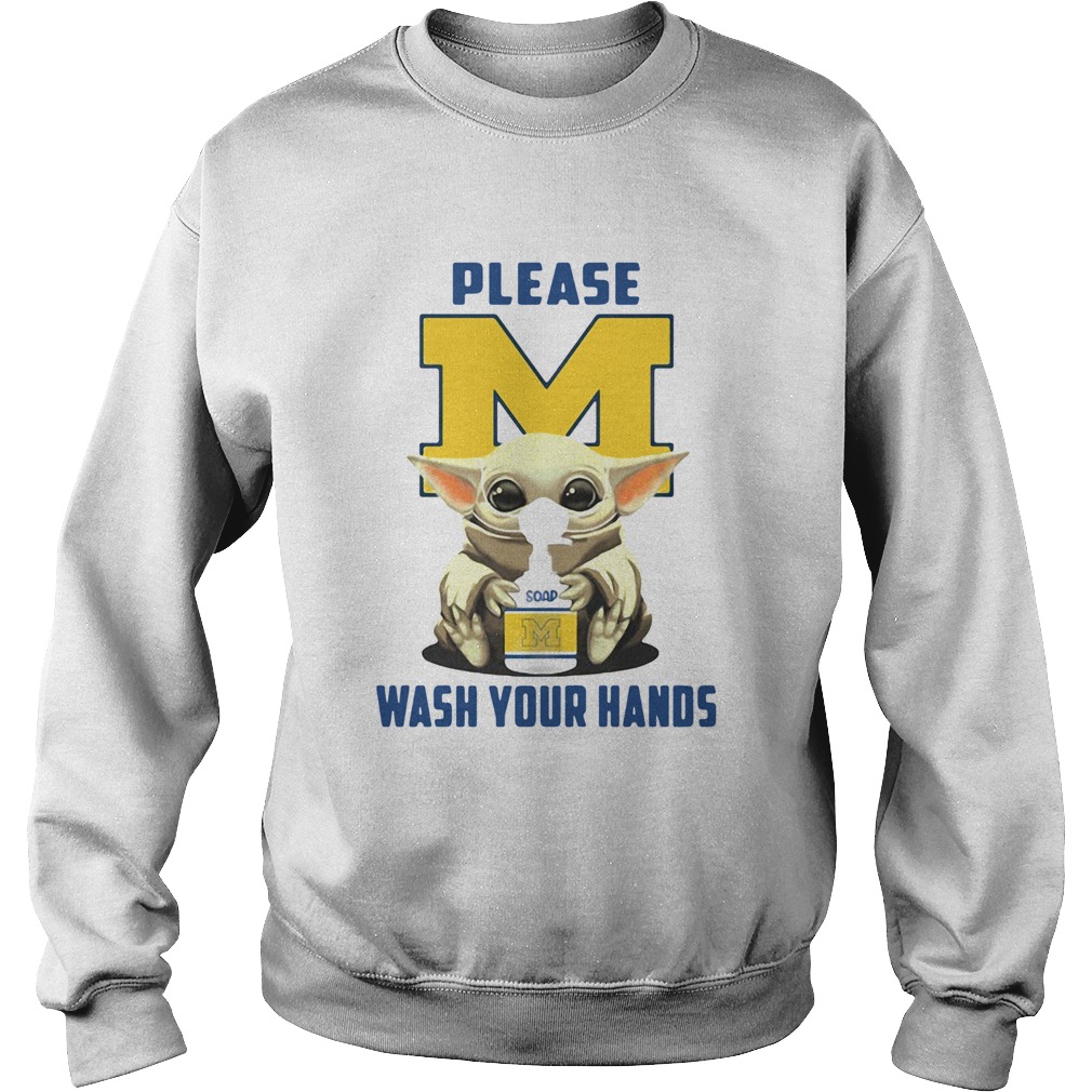 Please Michigan Wolverines soap wash your hands baby yoda Covid19 Sweatshirt