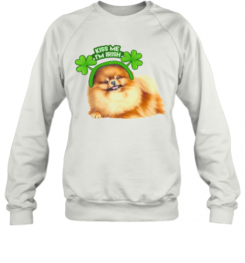 Pomeranian Lucky Shamrock Kiss Me I'M Irish St. Patricks Day T-Shirt Unisex Sweatshirt
