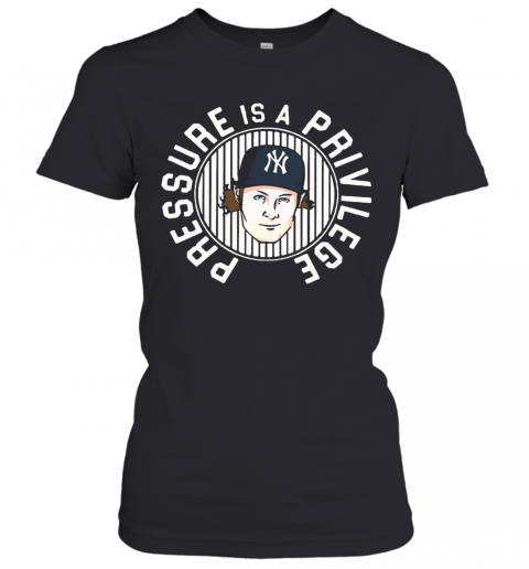 Pressure Is A Privilege New York Yankees T-Shirt Classic Women's T-shirt