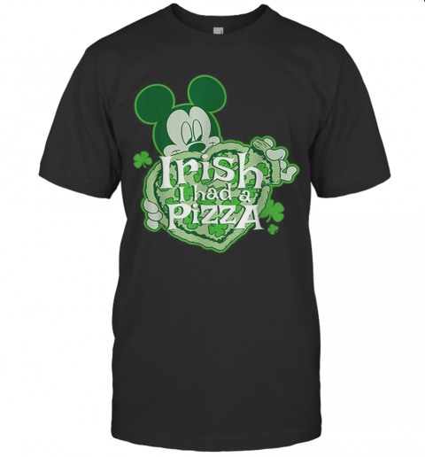 Pretty Disney Mickey Irish I Had Pizza St. Patrick'S Day T-Shirt