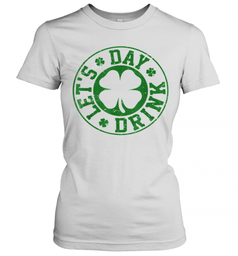 Pretty Let'S Day Drink T-Shirt Classic Women's T-shirt