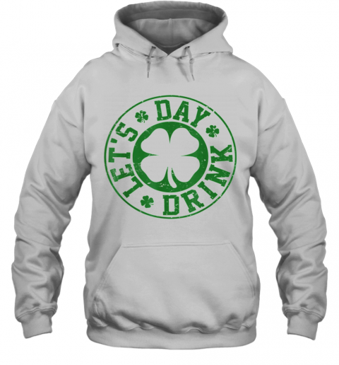 Pretty Let'S Day Drink T-Shirt Unisex Hoodie