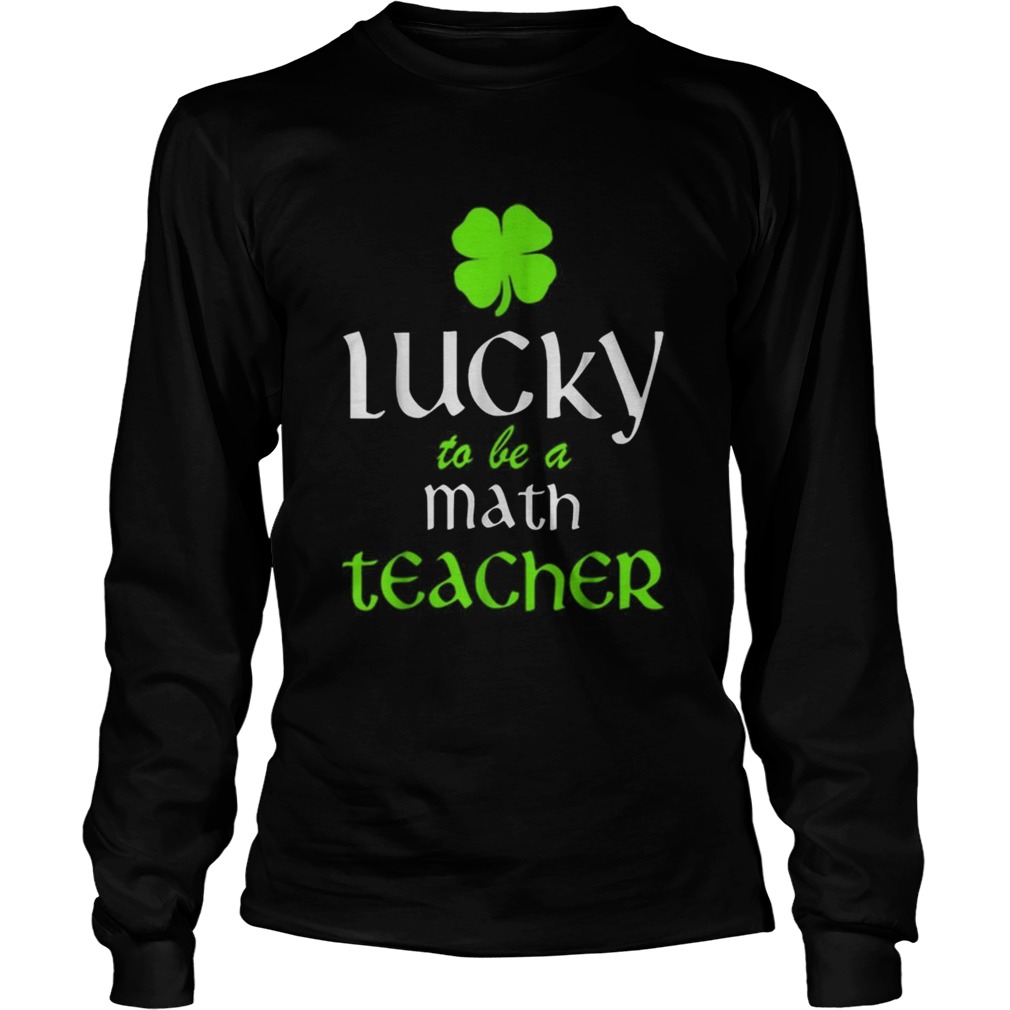 Pretty Lucky To Be A Math Teacher St Patricks Day Irish Long Sleeve