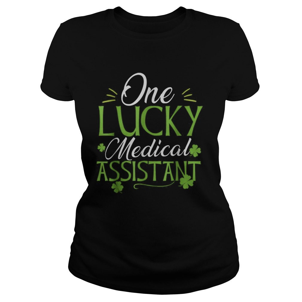 Pretty One Lucky Medical Assistant St Patricks Day Classic Ladies