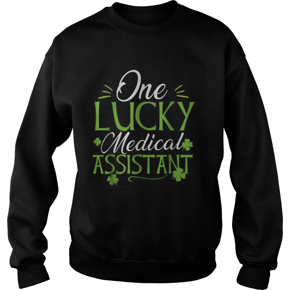 Pretty One Lucky Medical Assistant St Patricks Day Sweatshirt