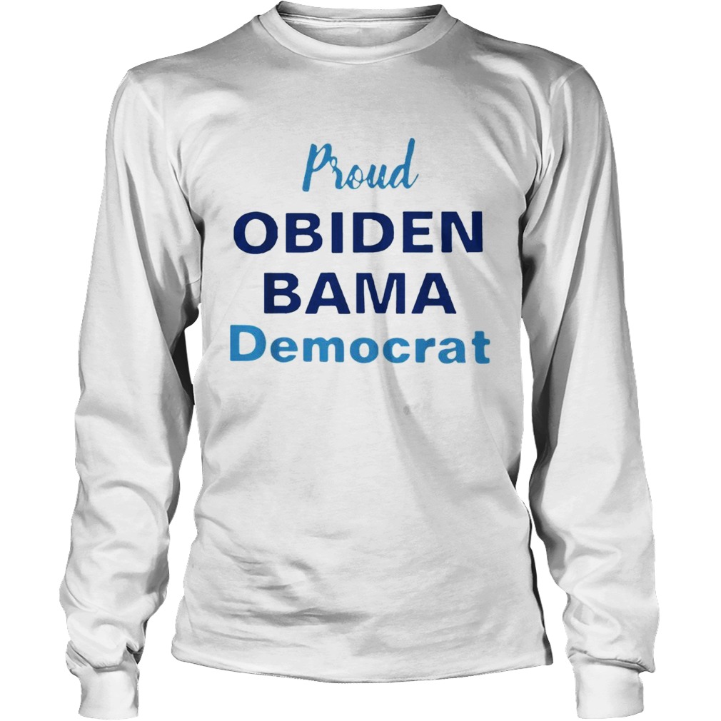 Proud Obiden Bama Democrat Long Sleeve