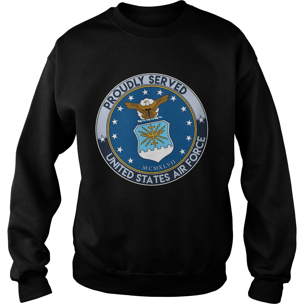 Proudly served united states air force Sweatshirt