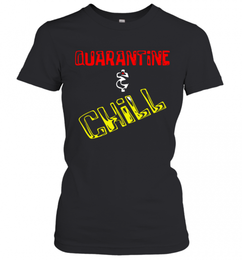 Quarantine And Chill T-Shirt Classic Women's T-shirt