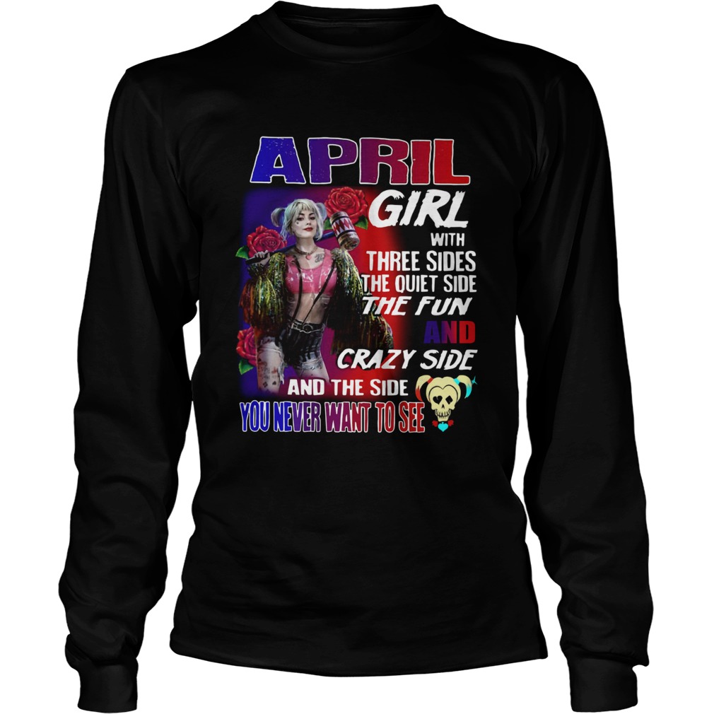 Quinn April Girl with three sides the quiet side the fun and crazy side and the side you never want Long Sleeve